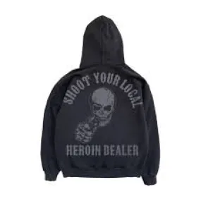 Shoot Your Local Heroin Dealer Hoodie (circa 2008 BD)