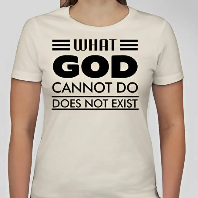 What God cannot do, does not exist Unisex T-shirt Inspired by NSPPD Morning Prayers