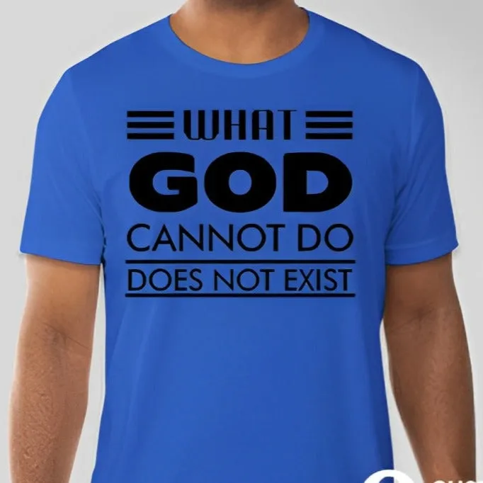 What God cannot do, does not exist Unisex T-shirt Inspired by NSPPD Morning Prayers